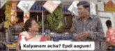 a man and a woman are talking in front of a fruit stand and a sign that says kalyanam acha