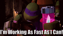 Tmnt Donatello GIF - Tmnt Donatello Im Working As Fast As I Can GIFs