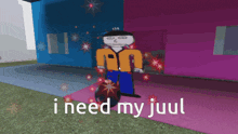 a cartoon character says i need my juul in front of a building