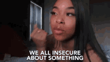 We All Insecure About Something Self Aware GIF - We All Insecure About Something Self Aware Insecure GIFs