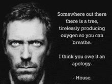 a black and white photo of dr. house with a quote from house