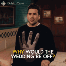 Why Would The Wedding Be Off Dan Levy GIF