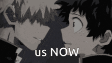 a black and white drawing of two anime characters looking at each other with the words `` us now '' written below them .