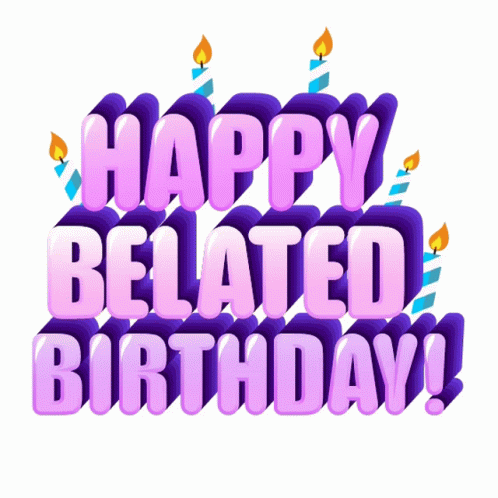 Happy Belated Birthday Happy Late Birthday Sticker - Happy Belated ...