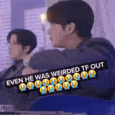 a picture of two men with a caption that says even he was weirded tf out