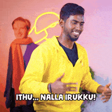 a man in a yellow sweatshirt says ' ithu ... nulla irukku '
