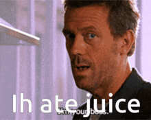 a close up of a man 's face with the words " i hate juice " below him
