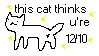 a pixel art of a cat with the words `` this cat thinks u 're 12:10 ''