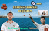 a picture of two soccer players with the words sarpinho duvari gecilmez on the top