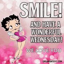 a picture of betty boop that says smile and have a wonderful wednesday we love you