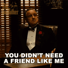 You Didnt Need A Friend Like Me Don Vito Corleone GIF - You Didnt Need A Friend Like Me Don Vito Corleone Marlon Brando GIFs