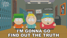 Im Gonna Go Find Out The Truth Eric Cartman GIF - Im Gonna Go Find Out The Truth Eric Cartman Kyle Broflovski GIFs