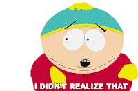 I Didnt Realize That Eric Cartman Sticker - I Didnt Realize That Eric Cartman South Park Stickers