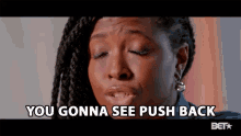 Youre Gonna See Push Back GIF - Youre Gonna See Push Back Resistence GIFs
