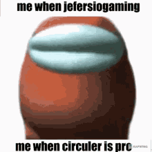 Me When Jefersiogaming Me When Circuler Is Pro GIF - Me When Jefersiogaming Me When Circuler Is Pro GIFs