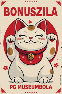 a poster with a lucky cat and the words bonuszila pg museum bola