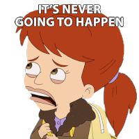 Its Never Going To Happen Jessi Glaser Sticker - Its Never Going To Happen Jessi Glaser Big Mouth Stickers