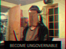 Become Ungovernable GIF - Become Ungovernable GIFs