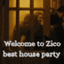 a group of people are standing in front of a door with the words welcome to zico best house party