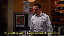 I'M Wrestling With A Big Commitment Issue Here. GIF - Sheldon Jim Parsons Commitment GIFs
