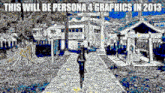 a person walking down a path with the words this will be persona 4 graphics in 2013 on the bottom