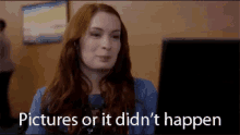 Pictures Or It Didnt Happen Felicia Day GIF - Pictures Or It Didnt Happen Felicia Day Charlie GIFs