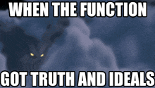 when the function got truth and ideals written on a poster
