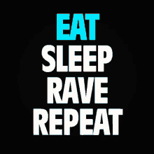 Eat Sleep Rave Repeat Raver GIF - Eat Sleep Rave Repeat Raver Every GIFs
