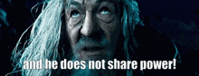 gandalf share power does not share not share power