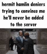 hermit hamlin denies trying to convince me he 'll never be added to the server in a hallway