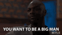 You Want To Be A Big Man Queen Sono GIF - You Want To Be A Big Man Queen Sono Big Man GIFs