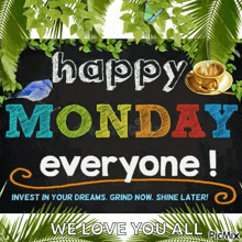 a sign that says happy monday everyone with a bird and a cup of coffee