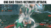 a screenshot of a video game with the words oni and tanis ultimate attack at the top