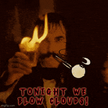 a man smoking a pipe with the words tonight we blow clouds behind him