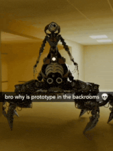 a robot with the words bro why is prototype in the backrooms on it