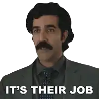 a man in a suit and tie is saying it 's their job