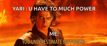 Star Wars Anakin Skywalker GIF - Star Wars Anakin Skywalker You Understimate My Power GIFs