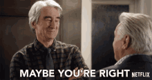 Maybe You Are Right Grace And Frankie GIF - Maybe You Are Right Grace And Frankie Season1 GIFs