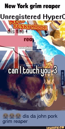 new york grim reaper unregistered hyper can i touch you 3 dis da john pork grim reaper ifunny.co
