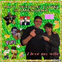 two men are posing for a picture with the words hot people love slimeriana yuri i love my wife