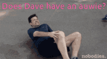 Dave Dave Knees GIF - Dave Dave Knees Auwie GIFs