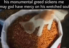 a cat is reaching into a bag of ramen noodles with the caption his monumental greed sickens me