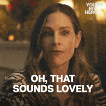 a woman says oh that sounds lovely