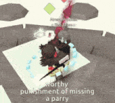 a person in a video game with the words worthy punishment of missing a parry