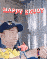 a picture of a man with a hat and the words happy enjoy on it