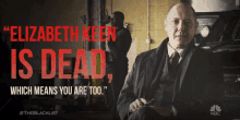 elizabeth keen is dead which means you are too youre dead threat warning loss
