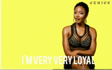 a woman says i 'm very very loyal