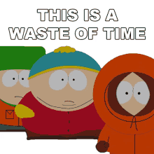 this is a waste of time cartman south park this is useless were wasting our time