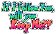 follow follow you keep me