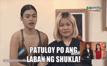 two women standing next to each other with a caption that says patuloy po ang laban ng shukla